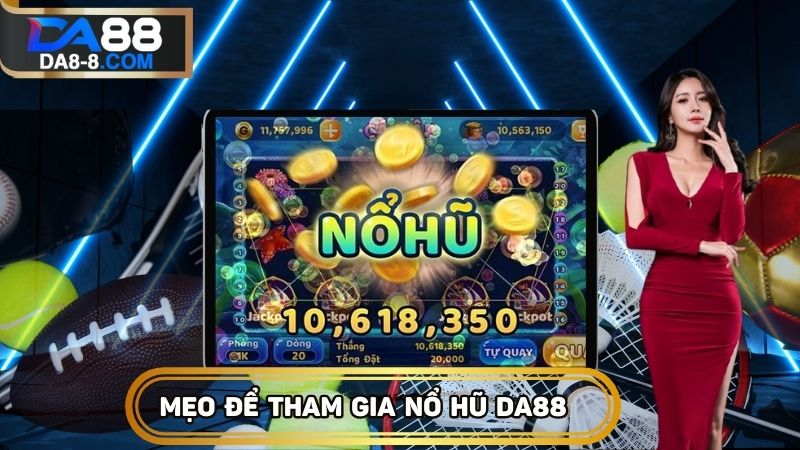 Mẹo tham gia nổ hũ như thế nào để chiến thắng nhanh chóng