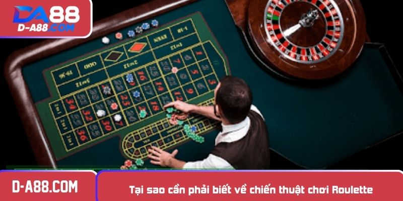 Tại sao cần phải biết về chiến thuật chơi Roulette