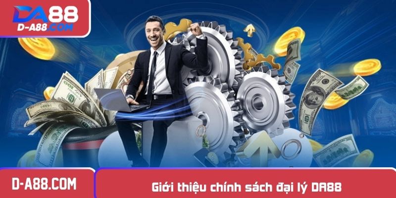 Giới thiệu chính sách đại lý DA88