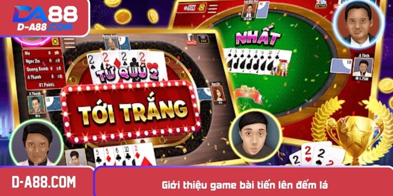 Giới thiệu game bài tiến lên đếm lá