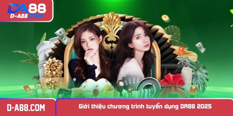 Giới thiệu chương trình tuyển dụng DA88 2025