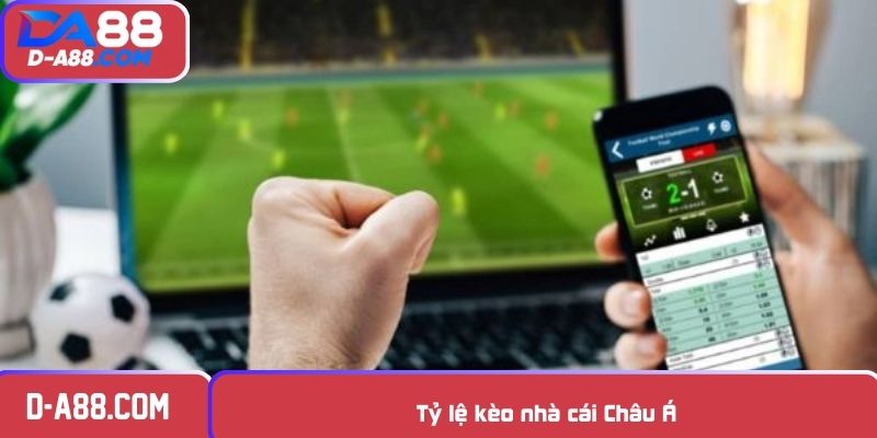 Tỷ lệ kèo nhà cái Châu Á