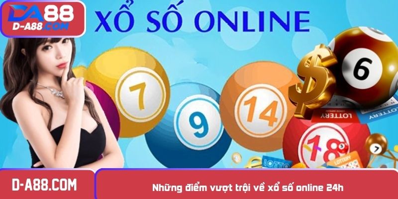 Những điểm vượt trội về xổ số online 24h