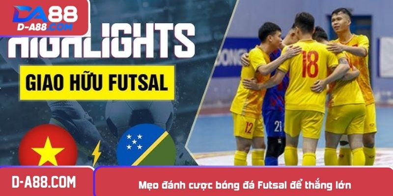 Mẹo đánh cược bóng đá Futsal để thắng lớn